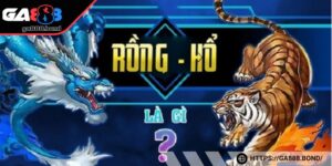 Rồng hổ - Giải trí siêu đơn giản với thưởng khủng