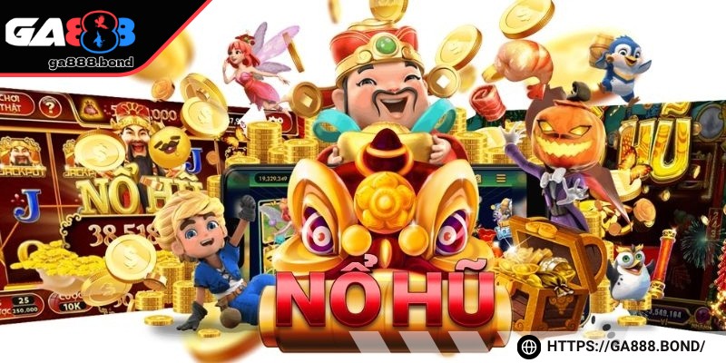 Nổ hũ GA888 - Game đổi thưởng với đồ họa cực chất